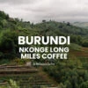 Burundi Nkonge Long Miles Coffee